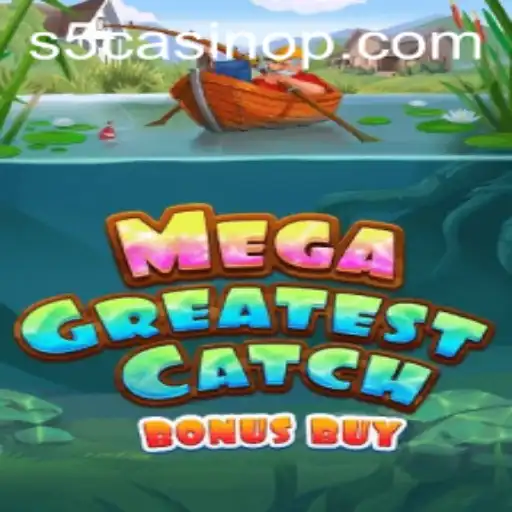 Explore the Exciting World of MegaGreatestCatchBonusBuy at S5 Casino