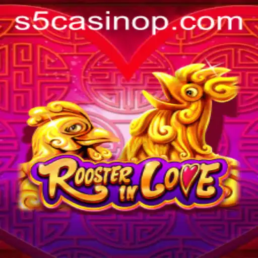 RoosterInLove: A New Era of Gaming Experience with S5 Casino