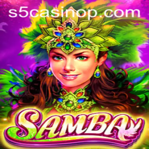 Exciting World of Samba at S5 Casino: A Comprehensive Guide