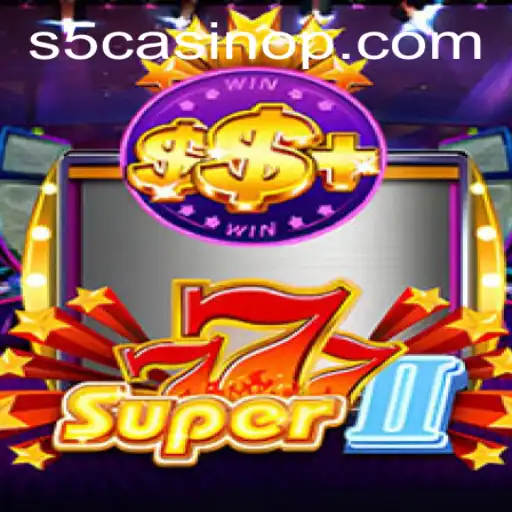 Exploring Super777II: A Comprehensive Guide to the Thrilling S5 Casino Game
