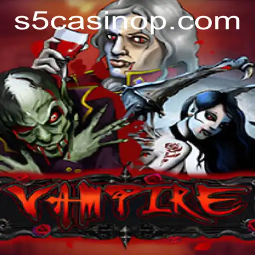 Exploring the Allure of 'Vampire' in the S5 Casino Realm